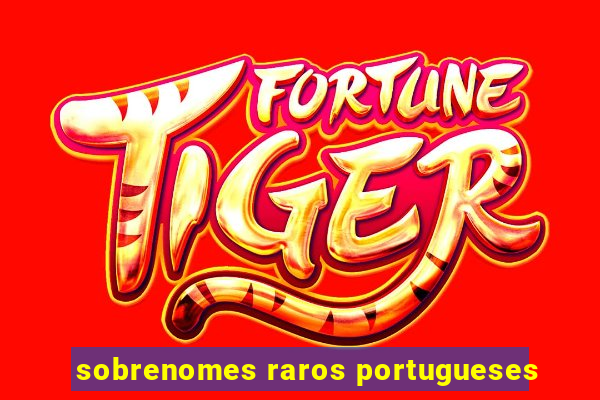 sobrenomes raros portugueses